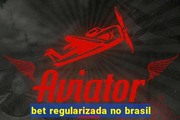 bet regularizada no brasil